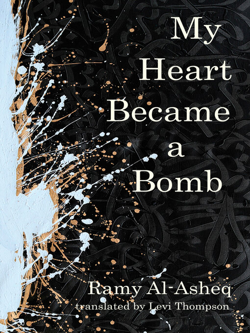 Title details for My Heart Became a Bomb by Ramy al-Asheq - Available
